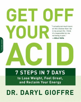 Get off your acid : 7 steps in 7 days to lose weight, fight inflammation and reclaim your health and energy  cover image cdn