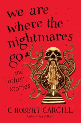 We are where the nightmares go : and other stories  cover image cdn