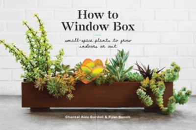 How to window box : small-space plants to grow indoors or out  cover image cdn