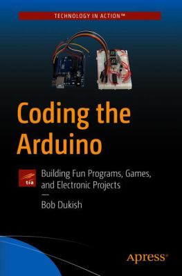 Coding the Arduino : building fun programs, games, and electronic projects  cover image cdn