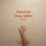 American drug addict. A Memoir cover image cdn
