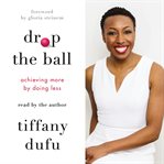 Drop the ball : achieving more by doing less cover image cdn