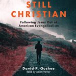 Still Christian : following Jesus out of American evangelicalism cover image cdn