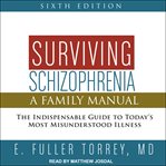 Surviving schizophrenia : a family manual cover image cdn