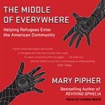 The middle of everywhere : helping refugees enter the American community cover image cdn