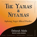 The yamas & niyamas : exploring yoga's ethical practice cover image cdn
