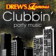 Drew's famous clubbin' party music cover image cdn