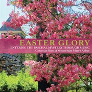 Easter glory : entering the paschal mystery through music cover image cdn