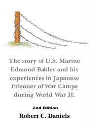 1220 days : the story of U.S. Marine Edmond Babler and his experiences in Japanese prisoner of war camps during World War II cover image cdn