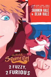 The unbeatable Squirrel Girl : 2 fuzzy, 2 furious cover image cdn