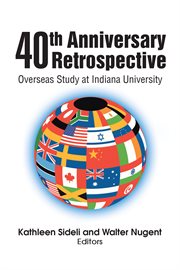 40th anniversary retrospective : overseas study at Indiana University cover image cdn