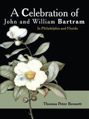 A celebration of john and william bartram. In Philadelphia and Florida cover image cdn