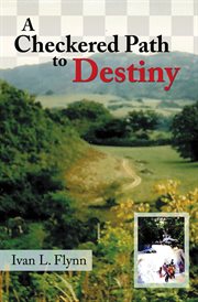 A checkered path to destiny : one man's struggle against extraordinary odds cover image cdn