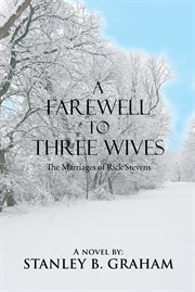 A farewell to three wives. The Marriages of Rick Stevens cover image cdn