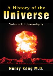 A history of the universe. Volume III: Serendipity cover image cdn