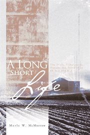 Long short life : the trials, tribulations, travels, and trivia of an 88 year old kid cover image cdn