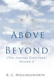 Above and beyond. (The Journey Continues) Volume 2 cover image cdn