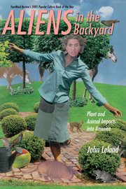 Aliens in the backyard : plant and animal imports into America cover image cdn