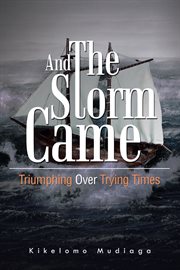 And the storm came. Triumphing over Trying Times cover image cdn