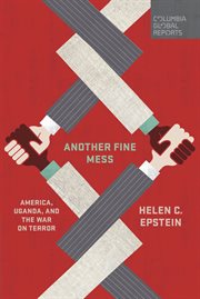 Another fine mess : America, Uganda, and the War on Terror cover image cdn