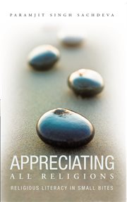 Appreciating all religions. Religious Literacy in Small Bites cover image cdn