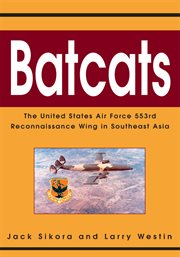 Batcats : the United States Air Force 553rd Reconnaissance Wing in Southeast Asia cover image cdn