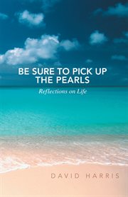 Be sure to pick up the pearls. Reflections on Life cover image cdn