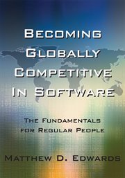 Becoming globally competitive in software : the fundamentals for regular people cover image cdn
