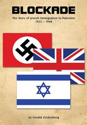 Blockade : the story of Jewish immigration to Palestine, 1933-1948 cover image cdn