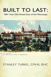 Built to last. 100+ Year-Old Hotels East of the Mississippi cover image cdn