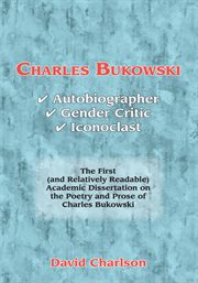 Charles Bukowski : autobiographer, gender critic, iconoclast cover image cdn