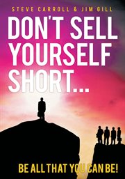 Don't sell yourself short : be all that you can be! cover image cdn