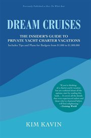 Dream cruises : the insider's guide to private yacht charter vacations cover image cdn