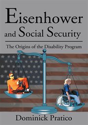 Eisenhower and Social Security : the origins of the disability program cover image cdn