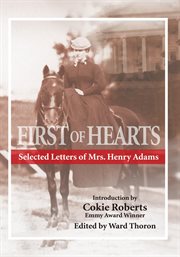 The First of hearts : selected letters of Mrs. Henry Adams 1865-1883 cover image cdn