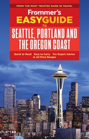 Frommer's easyguide to Seattle, Portland and the Oregon Coast cover image cdn