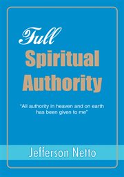 Full spiritual authority. βall Authority in Heaven and on Earth Has Been Given to Me† cover image cdn
