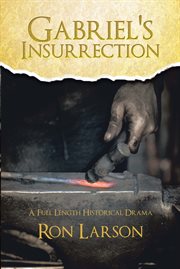 Gabriel's insurrection. A Full Length Historical Drama cover image cdn