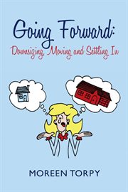 Going forward : downsizing, moving and settling in cover image cdn