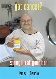 Got cancer?. Spring Break Gone Bad cover image cdn