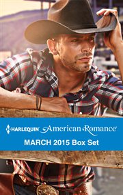 Harlequin American romance March 2015 box set ; : Her rodeo man ; The doctor's cowboy ; The baby bonanza ; A Texan for hire cover image cdn