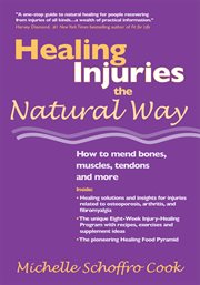 Healing injuries the natural way : how to mend bones, muscles, tendons and more cover image cdn