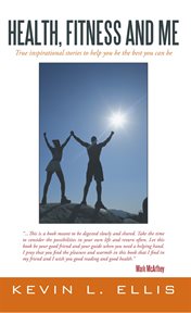 Health, fitness and me. True Inspirational Stories to Help You Be the Best You Can Be cover image cdn
