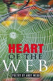 Heart of the web. Poetry by Andy Webb cover image cdn