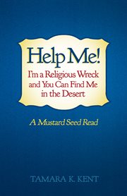Help me! i'm a religious wreck and you can find me in the desert. A Mustard Seed Read cover image cdn