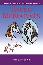 Horse makeovers. A Positive Method for Training Horses cover image cdn