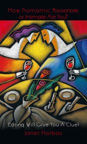 How romantic, passionate or intimate  are you?. Eating Will Give You a Clue! cover image cdn