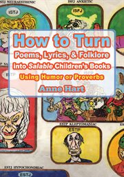 How to turn poems, lyrics, & folklore into salable children's books : using humor or proverbs cover image cdn