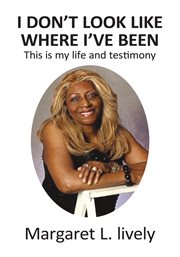 I don't look like where i've been. This Is My Life and Testimony cover image cdn