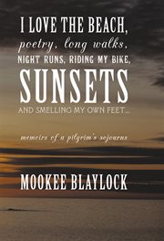 I love the beach, poetry, long walks, night runs, riding my bike, sunsets and smelling my own feetі. Memoirs of a Pilgrim'S Sojourns cover image cdn